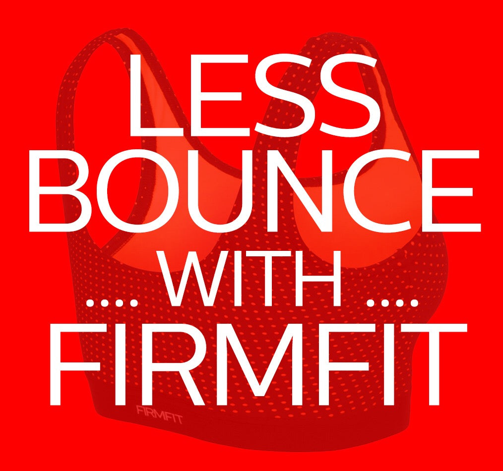 Less Bounce with a Firm Fit Sports Bra